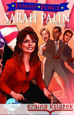 Female Force: Sarah Palin the Sequel Dan Rafter Various Artists 9781450735315 Bluewater Productions