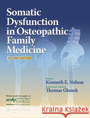 Somatic Dysfunction in Osteopathic Family Medicine Nelson                                   Thomas E. Glonek 9781451103052 Lippincott Williams & Wilkins