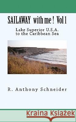 SAILAWAY with me ! Vol 1: Lake Superior U.S.A. to the Caribbean Sea Bare, Dathene 9781451504620