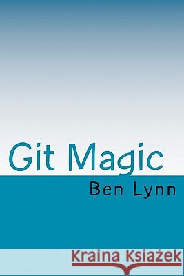 Git Magic Ben Lynn 9781451523348 Createspace