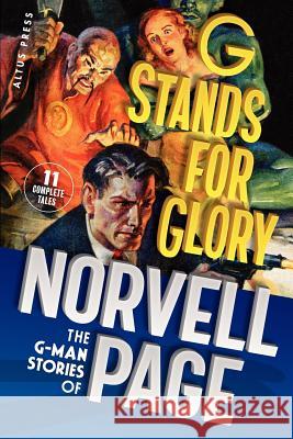 G Stands for Glory: The G-Man Stories of Norvell Page Norvell W. Page Chris Kalb Matthew Moring 9781451580402