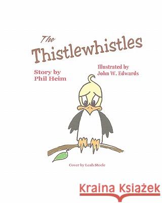 The Thistlewhistles Phil Heim John W. Edwards 9781451592283 Createspace