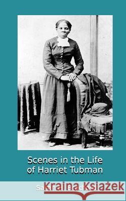 Scenes in the Life of Harriet Tubman Sarah H. Bradford 9781451593471