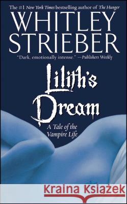 Lilith's Dream: A Tale of the Vampire Life Strieber, Whitley 9781451613315