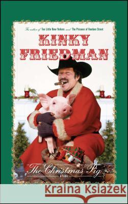 The Christmas Pig: A Fable Friedman, Kinky 9781451643381