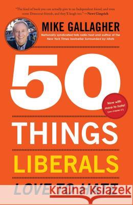 50 Things Liberals Love to Hate Mike Gallagher 9781451679267 Threshold Editions
