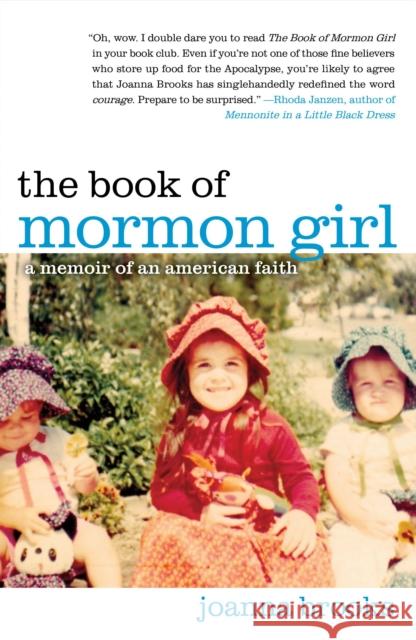 The Book of Mormon Girl: A Memoir of an American Faith Joanna Brooks 9781451699685 Free Press