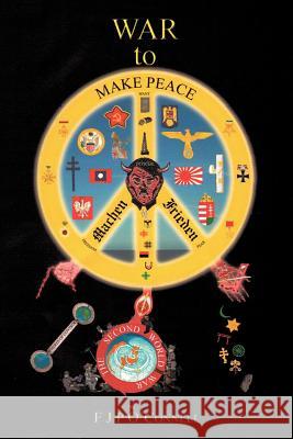 War to Make Peace: Machen Frieden O'Connell, F. J. P. 9781452010496 Authorhouse