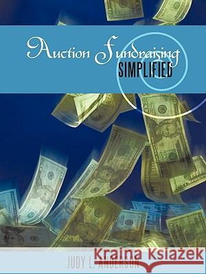 Auction Fundraising Simplified Judy L. Anderson 9781452012407