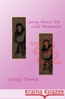 Gray House By Cold Mountain George Thomas 9781452021225