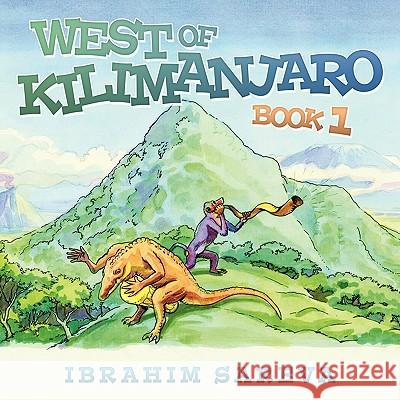 West of Kilimanjaro 1: Book 1 Ibrahim Sareva 9781452030067 AuthorHouse