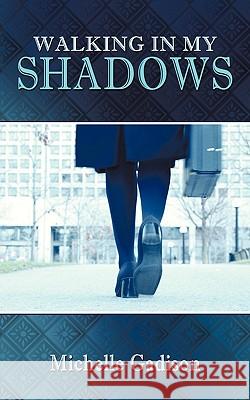 Walking in My Shadows Gadison, Michelle 9781452047027 Authorhouse