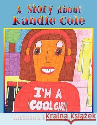 A Story About Kandie Cole Peter Zamora 9781452056326 Authorhouse