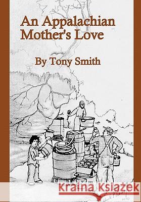 An Appalachian Mother's Love Tony Smith 9781452061399