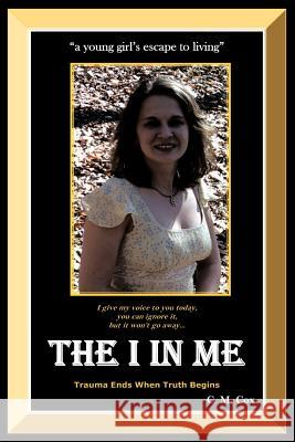 The I in Me: a young girl's escape to living Cox, Cynthia 9781452062501
