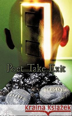 Poet Take Exit M. H. J. 9781452074726 Authorhouse