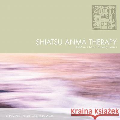 Shiatsu Anma Therapy Doann's Short & Long Forms Kaneko L. a. C. O. M. D., Doann T. 9781452088181 Authorhouse