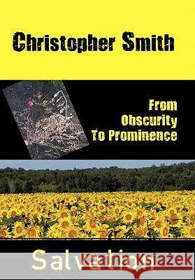 From Obscurity To Prominence: Salvation Smith, Christopher 9781452092065