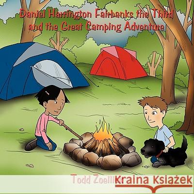 Daniel Harrington Fairbanks the Third and the Great Camping Adventure Todd Zoellick 9781452099156