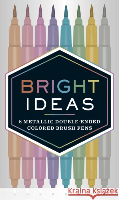 Bright Ideas: 8 Metallic Double-Ended Colored Brush Pens Chronicle Books 9781452163864