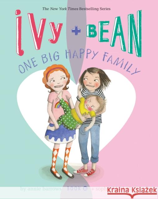 Ivy + Bean One Big Happy Family Annie Barrows Sophie Blackall 9781452164007 Chronicle Books