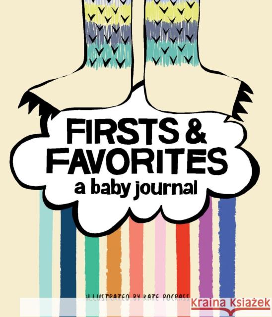 Firsts & Favorites: A Baby Journal (Baby Memory Book, Baby Milestone Book, Expecting Mother Gifts, Baby Shower Gifts) Pocrass, Kate 9781452167787 Chronicle Books