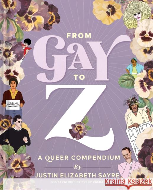 From Gay to Z: A Queer Compendium Justin Sayre 9781452178028 Chronicle Books