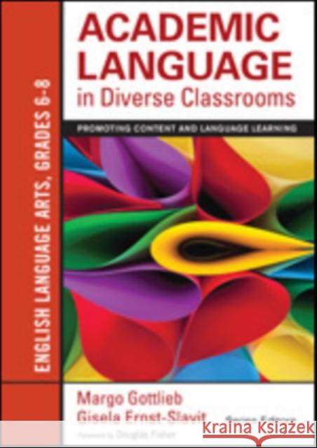 Academic Language in Diverse Classrooms: English Language Arts, Grades 6-8: Promoting Content and Language Learning Gottlieb, Margo 9781452234809