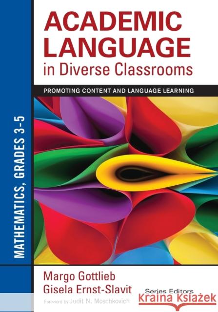 Academic Language in Diverse Classrooms: Mathematics, Grades 3-5: Promoting Content and Language Learning Gottlieb, Margo 9781452234823