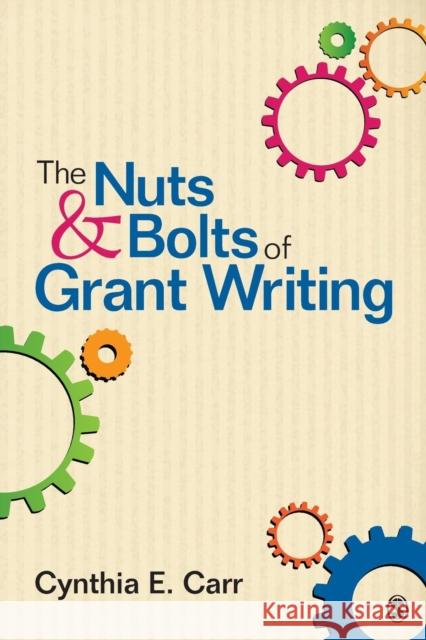The Nuts and Bolts of Grant Writing UN Known 9781452259031 0