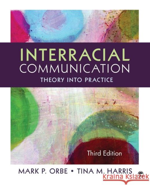Interracial Communication: Theory Into Practice Orbe, Mark P. 9781452275710 Sage Publications (CA)