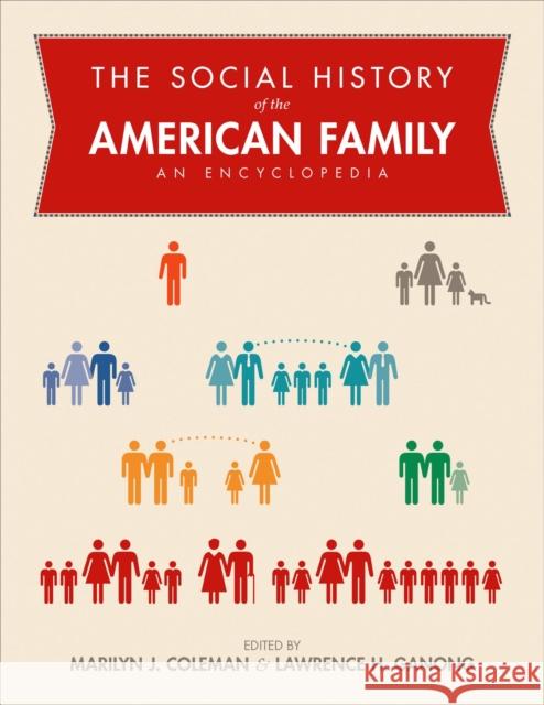 The Social History of the American Family: An Encyclopedia Coleman, Marilyn 9781452286167