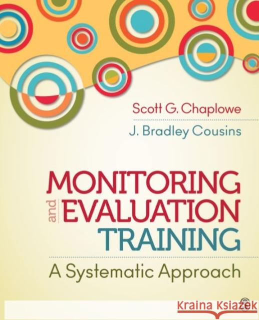 Monitoring and Evaluation Training: A Systematic Approach Scott G. Chaplowe J. (John) Bradley Cousins 9781452288918