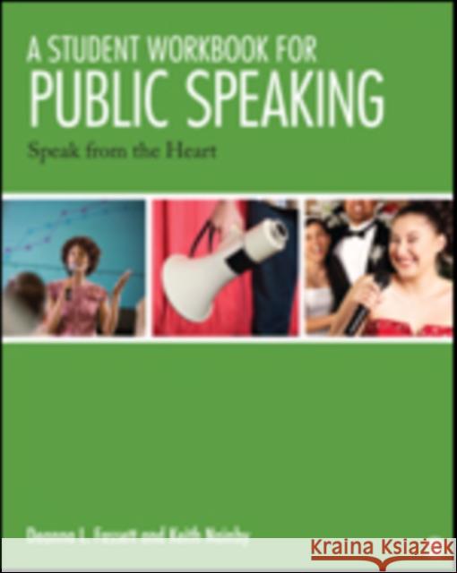 A Student Workbook for Public Speaking: Speak from the Heart Fassett, Deanna L. 9781452299518 Sage Publications (CA)