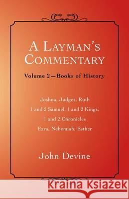 A Layman's Commentary: Volume 2-Books of History John Devine 9781452512501