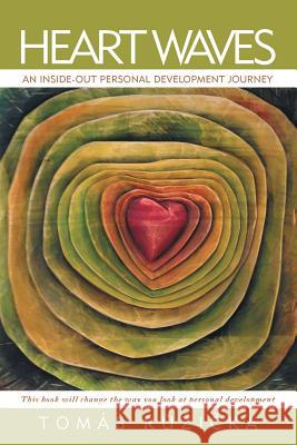 Heart Waves: An Inside-Out Personal Development Journey R, Toma 9781452521466 Balboa Press