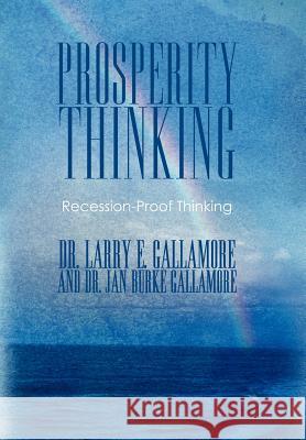 Prosperity Thinking: Recession-Proof Thinking Drs Larry E. 9781452537290 Balboa Press