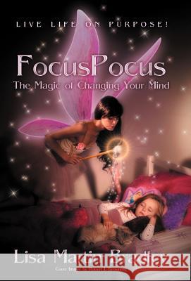 Focuspocus: The Magic of Changing Your Mind Bradley, Lisa Martin 9781452545318