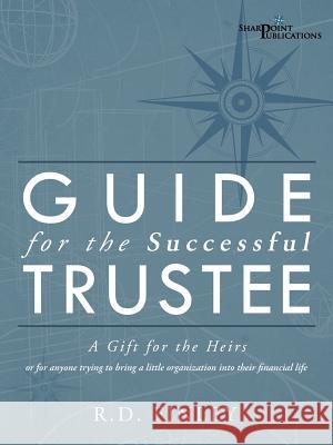 Guide for the Successful Trustee: A Gift for the Heirs Finley, R. D. 9781452546810 Balboa Press