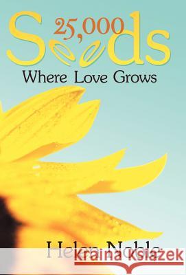 25,000 Seeds: Where Love Grows Noble, Helen 9781452548616