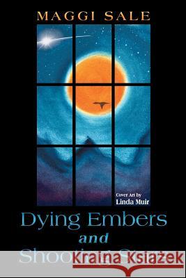 Dying Embers and Shooting Stars Maggi Sale 9781452570303