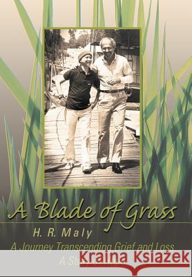 A Blade of Grass: A Journey Transcending Grief and Loss Maly, H. R. 9781452575995 Balboa Press