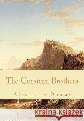 The Corsican Brothers Alexandre Dumas 9781452856971