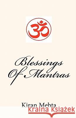 Blessings Of Mantras Mehta, Kiran 9781452869391 Createspace