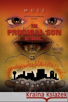The Prodigal Son Returns... Muse 9781453502617