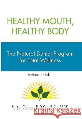Healthy Mouth, Healthy Body Victor D. D. S. M. S. Fagd Zeines 9781453522257 Xlibris Corporation
