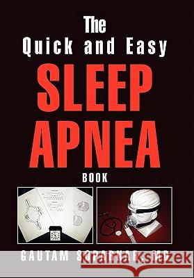 The Quick and Easy Sleep Apnea Book Gautam MD Soparkar 9781453545850 Xlibris Corporation