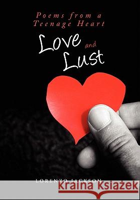 Love and Lust Lorenzo Jackson 9781453568927 Xlibris Corporation