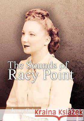 The Sounds of Racy Point Jenny Gale 9781453593844 Xlibris Corporation