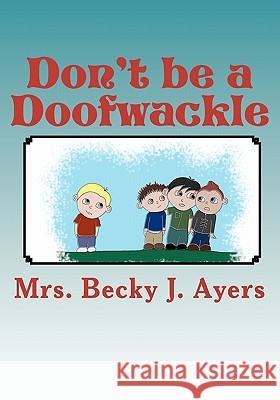 Don't be a Doofwackle Kristen, Tabitha 9781453650691 Createspace